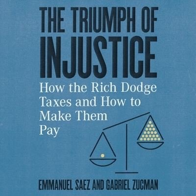 Cover for Gabriel Zucman · The Triumph of Injustice Lib/E (CD) (2019)