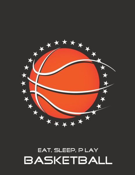 Eat, Sleep, Play Basketball - Emma Smith - Książki - Independently Published - 9781676347040 - 16 grudnia 2019