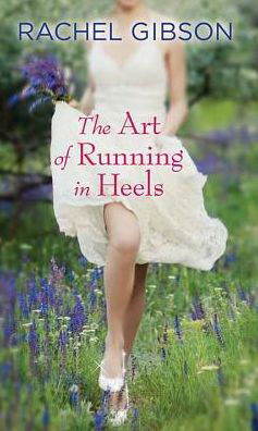 Cover for Rachel Gibson · The Art of Running in Heels (Inbunden Bok) (2018)