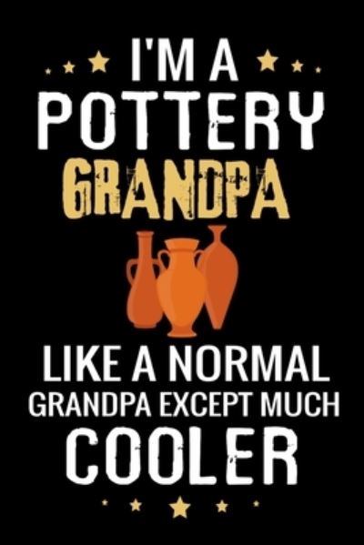 Cover for Pottery Project Book · I'm a Pottery Grandpa like a normal Grandpa except Much Cooler (Paperback Book) (2019)