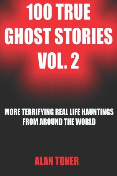 Cover for Alan Toner · 100 True Ghost Stories Vol. 2 (Paperback Book) (2019)