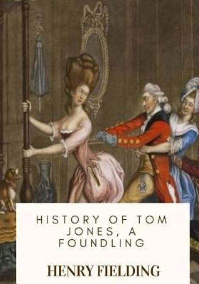 Cover for Henry Fielding · History of Tom Jones, a Foundling (Paperback Book) (2018)