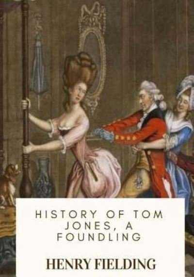Cover for Henry Fielding · History of Tom Jones, a Foundling (Paperback Bog) (2018)