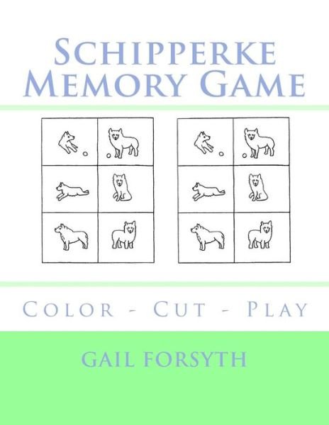 Schipperke Memory Game - Gail Forsyth - Bøger - Createspace Independent Publishing Platf - 9781725045040 - 24. august 2018