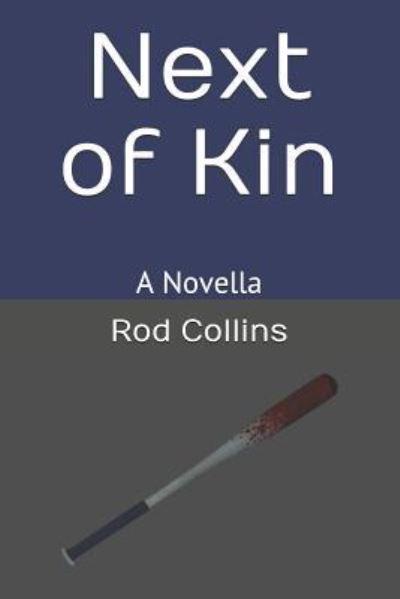 Next of Kin - Rod Collins - Books - Independently Published - 9781726824040 - October 24, 2018