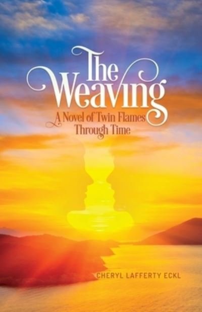 Cover for Cheryl Lafferty Eckl · The Weaving: A Novel of Twin Flames Through Time - Twin Flames Romance (Pocketbok) [Revised edition] (2020)