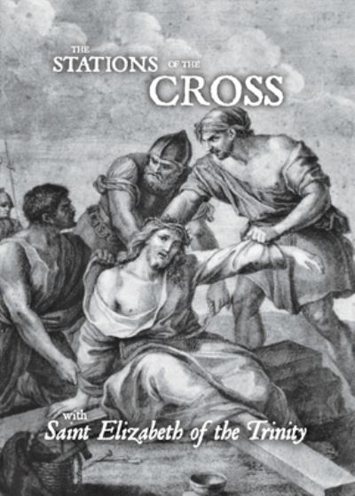 Cover for Saint Elizabeth of the Trinity · Stations of the Cross with Saint Elizabeth of the Trinity (Bog) (2022)