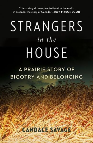 Cover for Candace Savage · Strangers in the House: A Prairie Story of Bigotry and Belonging - David Suzuki Institute (Hardcover Book) (2019)
