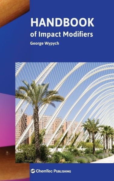 Cover for Wypych, George (ChemTec Publishing, Ontario, Canada) · Handbook of Impact Modifiers (Gebundenes Buch) (2022)