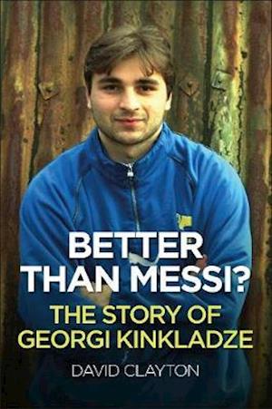 Cover for David Clayton · Better Than Messi? the Story of Georgi Kinkladze (Paperback Book) (2020)