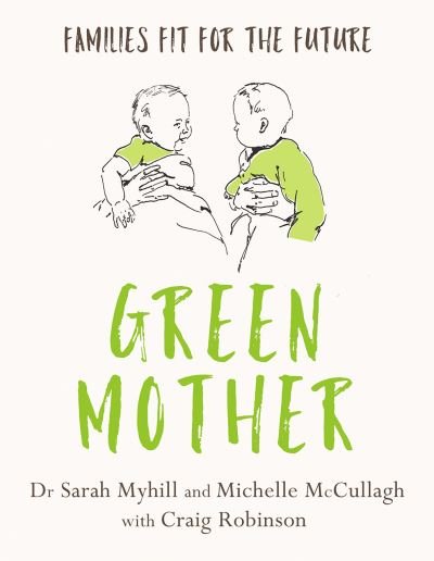 Cover for Sarah Myhill · Green Mother: Families fit for the future (Pocketbok) (2022)