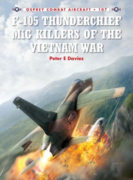 Cover for Peter E. Davies · F-105 Thunderchief MiG Killers of the Vietnam War - Combat Aircraft (Paperback Book) (2014)