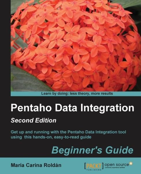 Cover for Maria Carina Roldan · Pentaho Data Integration Beginner's Guide (Paperback Bog) (2013)