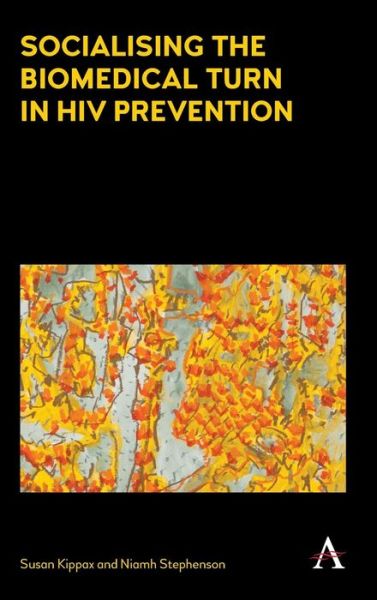 Cover for Susan Kippax · Socialising the Biomedical Turn in HIV Prevention (Hardcover Book) (2016)