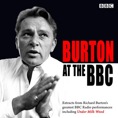Cover for BBC Audio · Burton at the BBC: Classic Excerpts from the BBC Archive (Lydbog (CD)) [Unabridged edition] (2015)