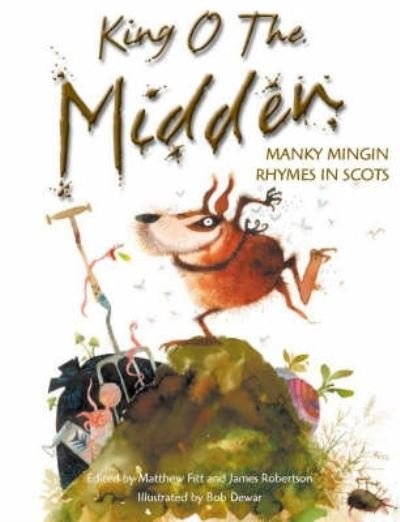 Cover for James Robertson · King o the Midden: Manky Mingin Rhymes in Scots (Paperback Bog) (2022)