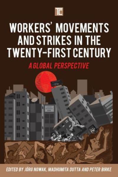 Workers' Movements and Strikes in the Twenty-First Century: A Global Perspective - Transforming Capitalism - Nowak, Jorg (Ed)et Al - Bücher - Rowman & Littlefield International - 9781786604040 - 5. April 2018