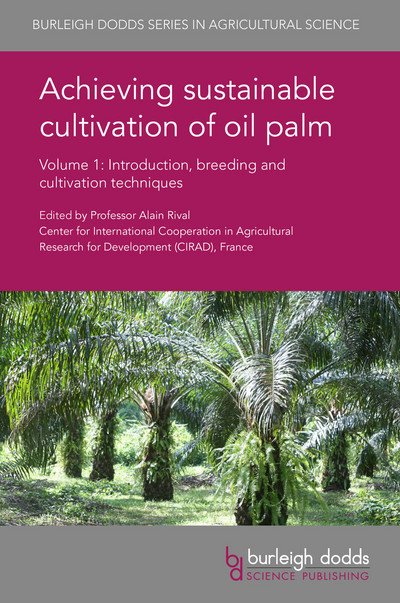 Cover for Achieving Sustainable Cultivation of Oil Palm Volume 1: Introduction, Breeding and Cultivation Techniques - Burleigh Dodds Series in Agricultural Science (Hardcover Book) (2018)