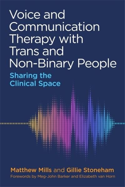 Cover for Matthew Mills · Voice and Communication Therapy with Trans and Non-Binary People: Sharing the Clinical Space (Taschenbuch) (2020)