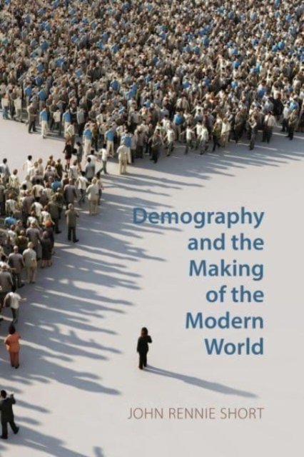 Cover for John Rennie Short · Demography and the Making of the Modern World: Public Policies and Demographic Forces (Pocketbok) (2024)