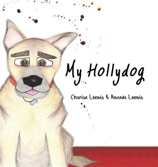 Charise Leemis Amanda Leemis · My Hollydog (Hardcover Book) (2018)