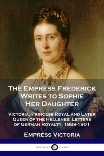 Cover for Empress Victoria · The Empress Frederick Writes to Sophie Her Daughter (Paperback Book) (1955)