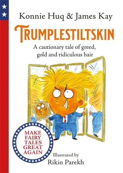 Cover for Konnie Huq · Trumplestiltskin: A cautionary tale of greed, gold and ridiculous hair (Hardcover Book) (2020)