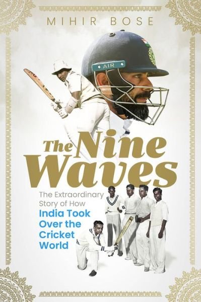 Cover for Mihir Bose · The Nine Waves: The Extraordinary Story of How India Took Over the Cricket World (Hardcover Book) (2022)