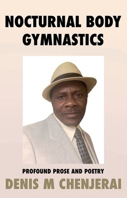 Cover for Denis M Chenjerai · Nocturnal Body Gymnastics (Paperback Book) (2022)