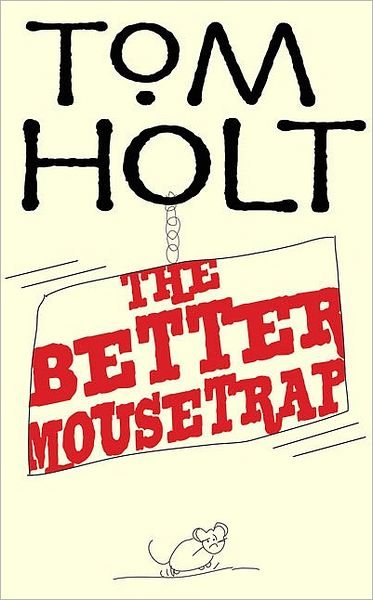 Cover for Tom Holt · The Better Mousetrap: J.W. Wells &amp; Co. Book 5 - J.W. Wells &amp; Co. (Taschenbuch) (2009)