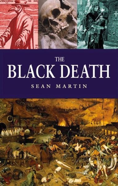 The Black Death - Sean Martin - Books - Oldcastle Books Ltd - 9781843446040 - June 24, 2015