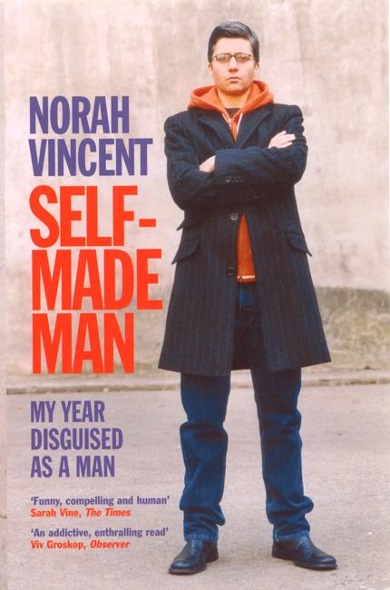 Self-Made Man: My Year Disguised as a Man - Norah Vincent - Książki - Atlantic Books - 9781843545040 - 14 września 2006