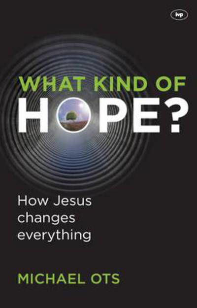 Cover for Ots, Michael (Author) · What Kind of Hope?: How Jesus Changes Everything (Paperback Bog) (2012)