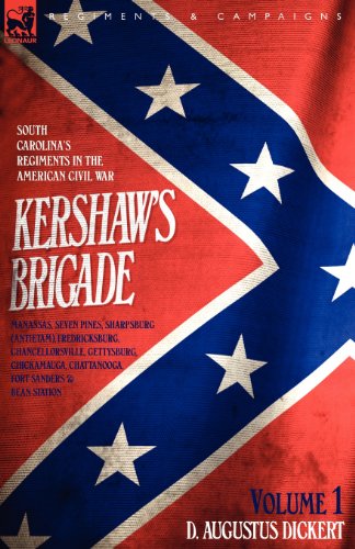 Cover for D Augustus Dickert · Kershaw's Brigade - volume 1 - South Carolina's Regiments in the American Civil War - Manassas, Seven Pines, Sharpsburg (Antietam), Fredricksburg, Chancellorsville, Gettysburg, Chickamauga, Chattanooga, Fort Sanders &amp; Bean Station. (Pocketbok) (2006)