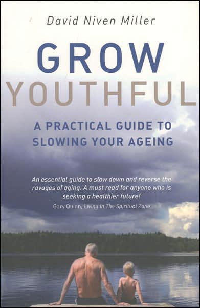 Cover for David Miller · Grow Youthful - A practical guide to slowing your ageing (Paperback Book) (2007)