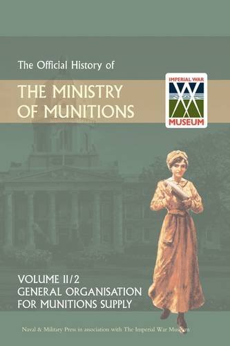 Cover for Hmso · Official History of the Ministry of Munitions Volume Ii, Part 1: General Organization for Munitions Supply (Innbunden bok) (2008)
