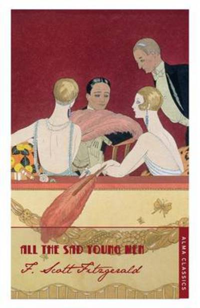 All The Sad Young Men - The F. Scott Fitzgerald Collection - F. Scott Fitzgerald - Kirjat - Alma Books Ltd - 9781847493040 - torstai 28. maaliskuuta 2013