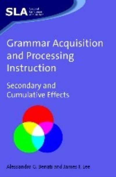 Cover for Alessandro G. Benati · Grammar acquisition and processing instruction (Book) (2008)