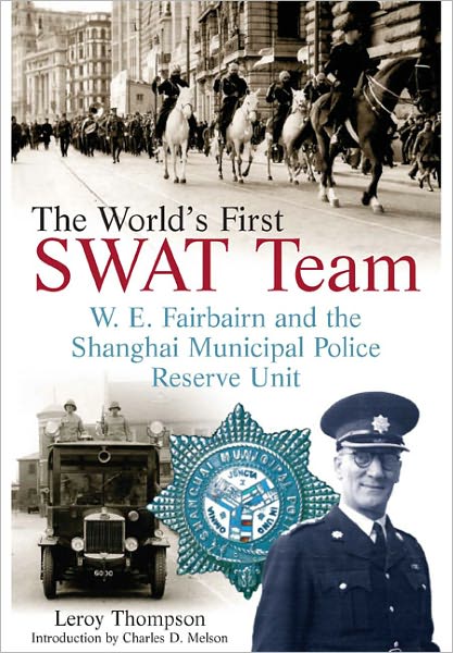 Cover for Leroy Thompson · World's First SWAT Team: W.E. Fairbairn and the Shanghai Municipal Police Reserve Unit (Hardcover Book) (2012)