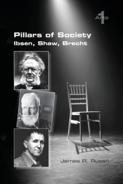 Pillars of Society. Ibsen, Shaw, Brecht - James R Russo - Libros - College Publications - 9781848904040 - 29 de septiembre de 2022