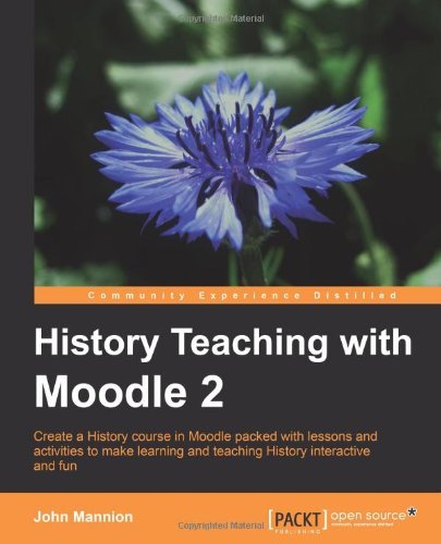 History Teaching with Moodle 2 - John Mannion - Livros - Packt Publishing Limited - 9781849514040 - 18 de junho de 2011