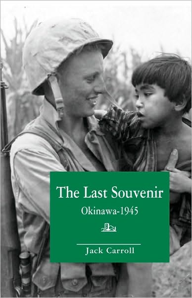 Last Souvenir: Okinawa -- 1945 - Jack Carroll - Books - P & I Nolan - 9781876963040 - December 11, 2009