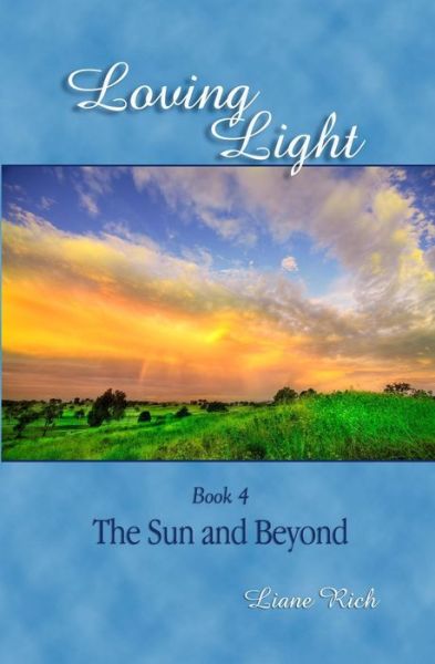 Cover for Liane Rich · Loving Light Book 4, the Sun and Beyond (Paperback Book) (2009)