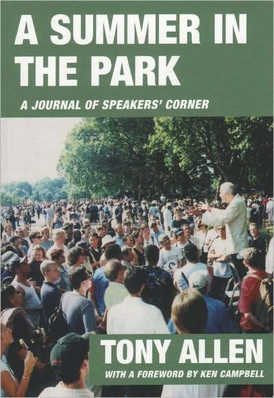 A Summer in the Park: a Journal of Speakers' Corner - Tony Allen - Bøker - Freedom Press - 9781904491040 - 1. august 2007