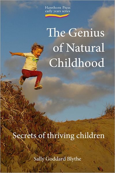 Cover for Sally Goddard Blythe · The Genius of Natural Childhood: Secrets of Thriving Children - Early Years (Taschenbuch) (2011)
