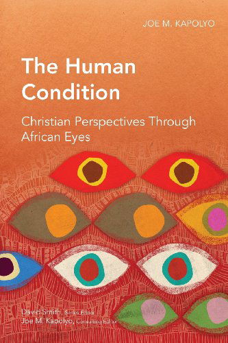 The Human Condition (Global Christian Library) - Joe M. Kapolyo - Books - Langham Global Library - 9781907713040 - May 14, 2013
