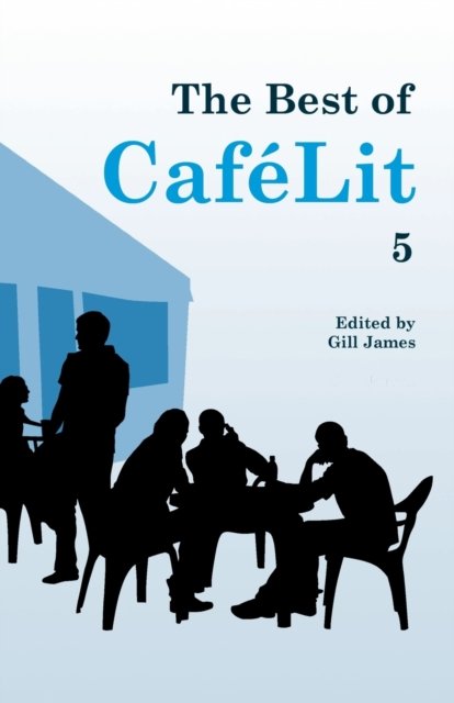 Cover for Gill James · The Best of CafeLit 5 (Paperback Bog) (2016)