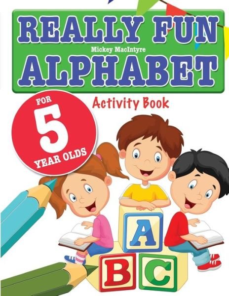 Cover for Mickey MacIntyre · Really Fun Alphabet For 5 Year Olds (Paperback Book) (2020)