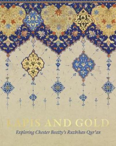 Cover for Elaine Wright · Lapis and Gold: Exploring Chester Beatty’s Ruzbihan Qur’an (Hardcover Book) (2025)