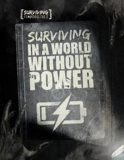 Cover for Charlie Ogden · Surviving in a World Without Power - Surviving the Impossible (Inbunden Bok) (2017)